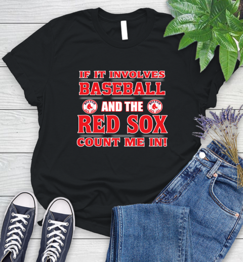 MLB If It Involves Baseball And The Boston Red Sox Count Me In Sports Women's T-Shirt 2