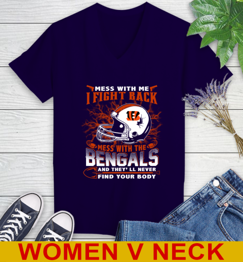 NFL Football Cincinnati Bengals Mess With Me I Fight Back Mess With My Team And They'll Never Find Your Body Shirt Women's V-Neck T-Shirt 3