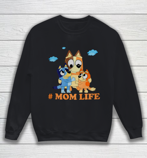 I Love Mom Blueys Love Parents Day #Momlife Sweatshirt