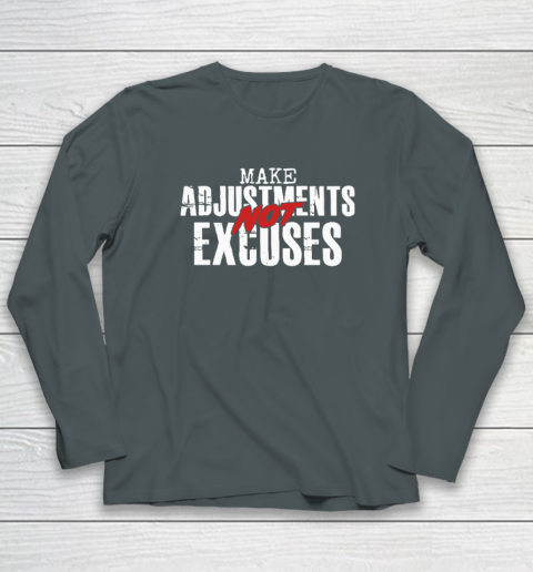 Make Adjustments Not Excuses Long Sleeve T-Shirt 3