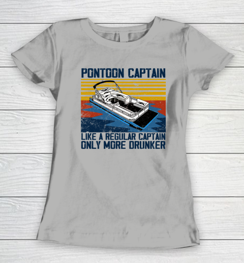 Pontoon Captain Like A Regular Captain Only More Drunker Women's T-Shirt 8