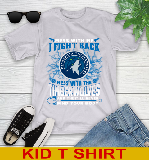 NBA Basketball Minnesota Timberwolves Mess With Me I Fight Back Mess With My Team And They'll Never Find Your Body Shirt Youth T-Shirt 4