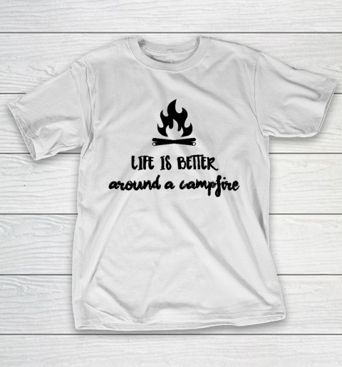 CAMPING Life Is Better Around A Campfire T-Shirt