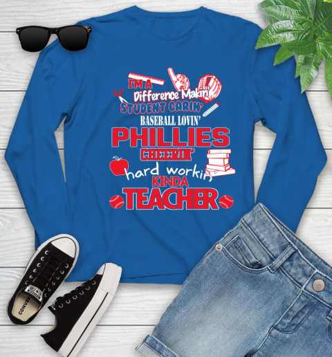 Philadelphia Phillies MLB I'm A Difference Making Student Caring Baseball Loving Kinda Teacher Youth Long Sleeve 10