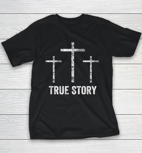 Christian Easter Resurrection Day True Story Jesus Cross Youth T-Shirt