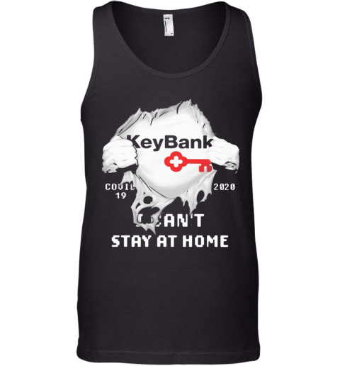 Blood Insides Key Bank Covid 19 2020 I Can'T Stay At Home Tank Top