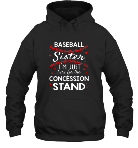 Baseball Sister Shirt I'm Just Here For The Concession Stand Hoodie