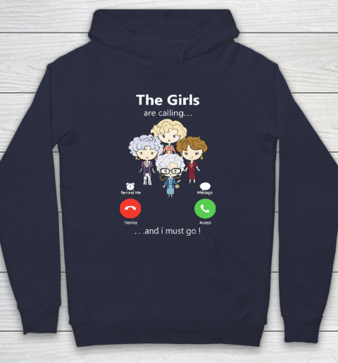 Golden Girls Tshirt The Girls Are Calling And I Must Go The Golden Girls Hoodie 2