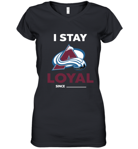 Colorado Avalanche I Stay Loyal Since Personalized Women's V-Neck T-Shirt