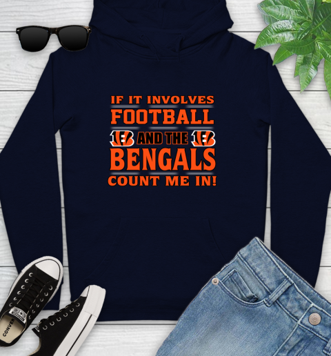NFL If It Involves Football And The Cincinnati Bengals Count Me In Sports Youth Hoodie 4