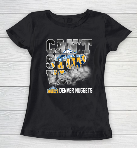 NBA Denver Nuggets Basketball Can't Stop Vs Women's T-Shirt