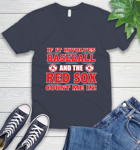MLB If It Involves Baseball And The Boston Red Sox Count Me In Sports V-Neck T-Shirt 9