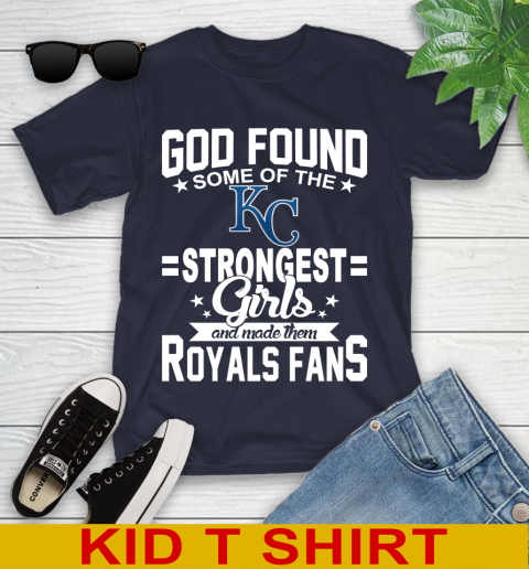 Kansas City Royals MLB Baseball God Found Some Of The Strongest Girls Adoring Fans Youth T-Shirt 2