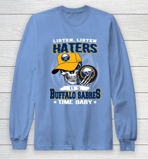 Listen Haters It is SABRES Time Baby NHL Long Sleeve T-Shirt 8