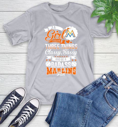 Miami Marlins MLB Baseball A Girl Should Be Three Things Classy Sassy And A Be Badass Fan T-Shirt 6