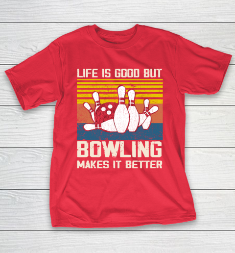 Life is good but Bowling makes it better T-Shirt 9