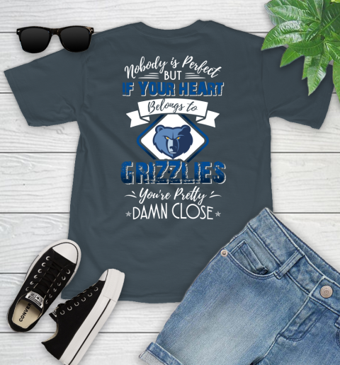 NBA Basketball Memphis Grizzlies Nobody Is Perfect But If Your Heart Belongs To Grizzlies You're Pretty Damn Close Shirt Youth T-Shirt 9