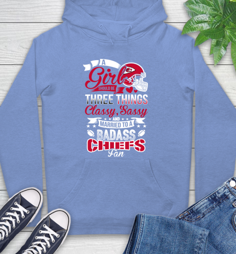 Kansas City Chiefs NFL Football A Girl Should Be Three Things Classy Sassy And A Be Badass Fan Hoodie - Image 12