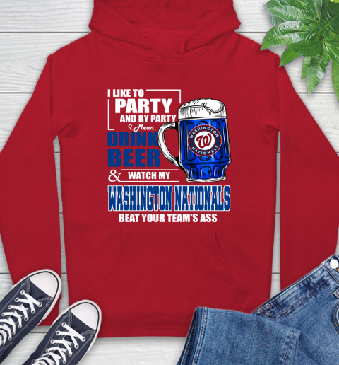 MLB I Like To Party And By Party I Mean Drink Beer And Watch My Washington Nationals Beat Your Team's Ass Baseball Hoodie 10