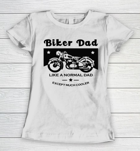 Father's Day Funny Gift Ideas Apparel  Biker Dad Women's T-Shirt