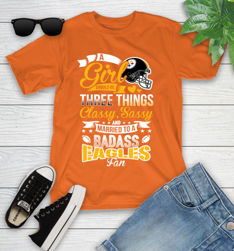 Pittsburgh Steelers NFL Football A Girl Should Be Three Things Classy Sassy And A Be Badass Fan Youth T-Shirt 9