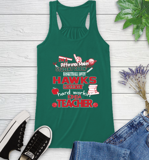 Atlanta Hawks NBA I'm A Difference Making Student Caring Basketball Loving Kinda Teacher Racerback Tank 6