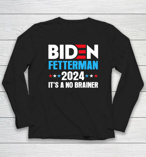 Biden Fetterman 2024 It's a No Brainer Political Long Sleeve T-Shirt