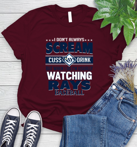Tampa Bay Rays MLB I Scream Cuss Drink When I'm Watching My Team Women's T-Shirt 7