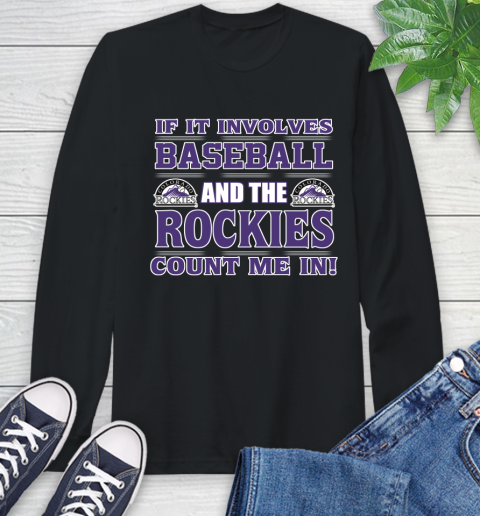 MLB If It Involves Baseball And The Colorado Rockies Count Me In Sports Long Sleeve T-Shirt 2