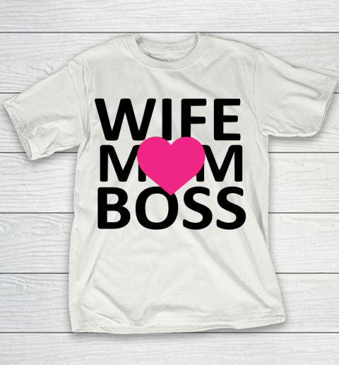 Mother's Day Funny Gift Ideas Apparel  wife mom boss (heart) T Shirt Youth T-Shirt