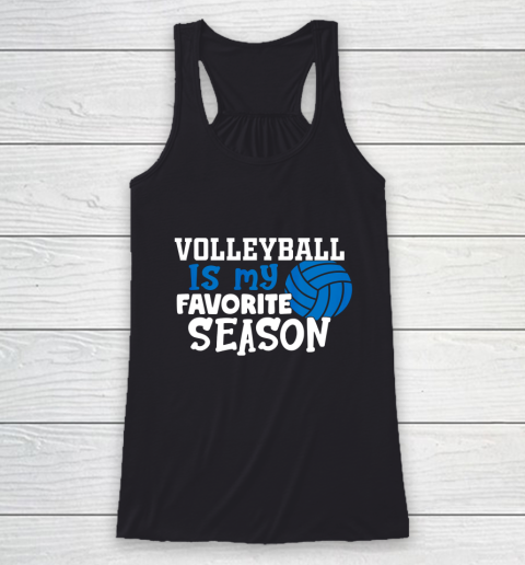Volleyball Is My Favorite Season Volleyball Team Gifts Racerback Tank
