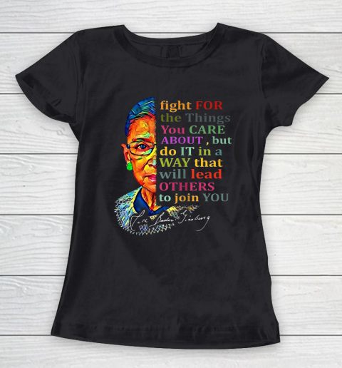 Awesome Ruth Bader Ginsburg Fight For The Things You Care Women's T-Shirt