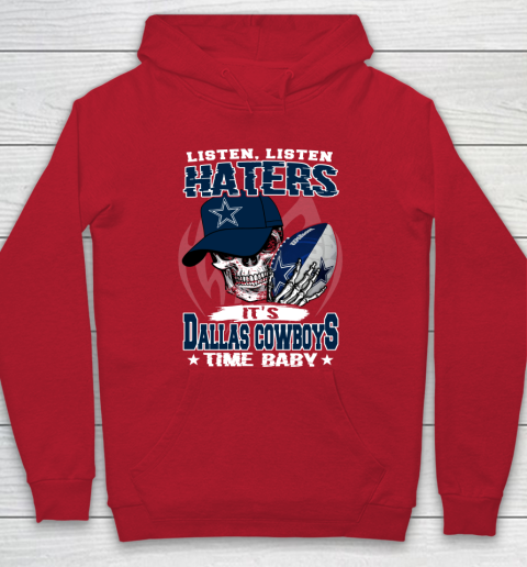 Listen Haters It is COWBOYS Time Baby NFL Hoodie 7