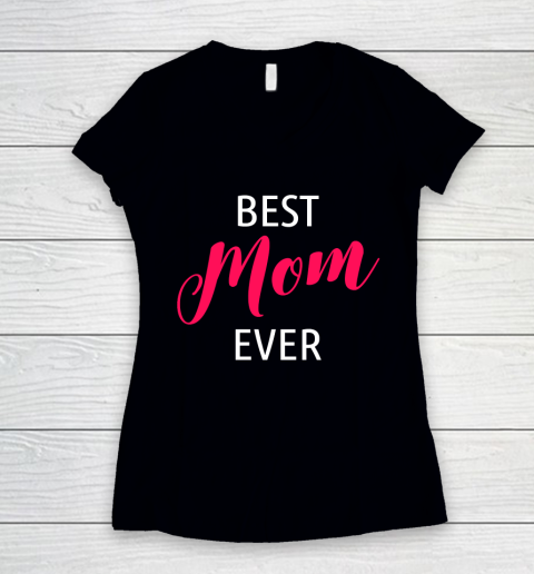 Mother's Day Funny Gift Ideas Apparel  Best Mom Gift Idea T Shirt Women's V-Neck T-Shirt