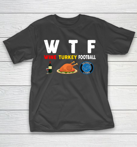 Detroit Lions Giving Day WTF Wine Turkey Football NFL T-Shirt