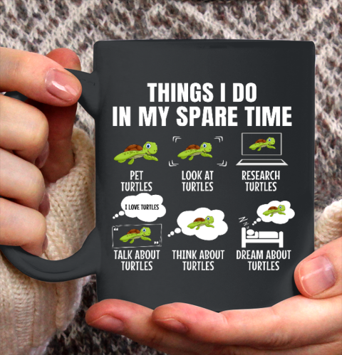 Things I Do In My Spare Time Turtles Turtles Lover Ceramic Mug 11oz
