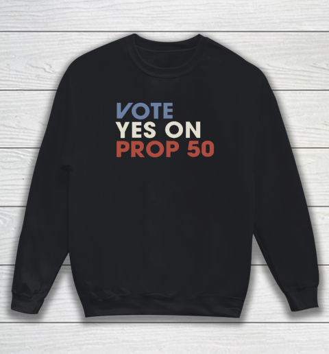 Vote YES On Prop Sweatshirt