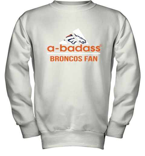 NFL A Badass Denver Broncos Fan Adidas Football Sports Youth Sweatshirt