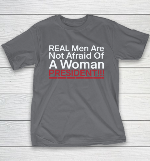 Real Men Are Not Afraid Of A Woman President Youth T-Shirt 5