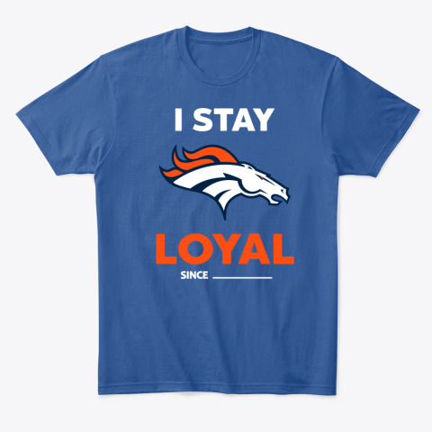 uu0d denver broncos i stay loyal classic t shirt 2 front royal
