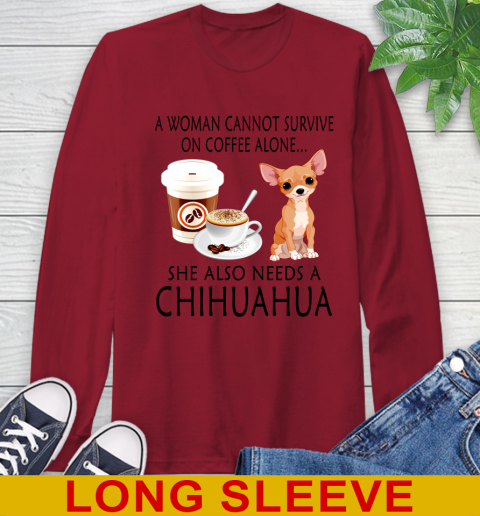 Women cannot survive on coffee alone she also need a cHIHUAHUA tshirt 52