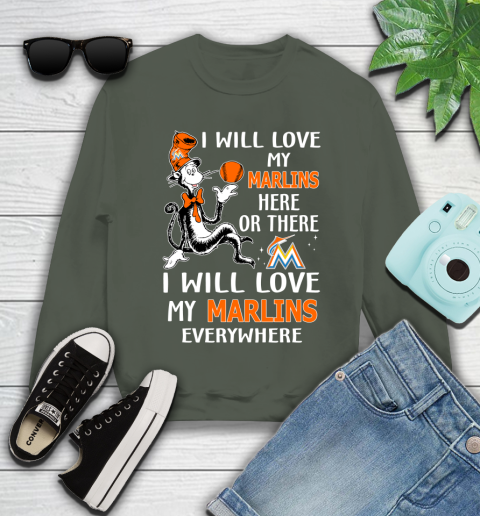 MLB Baseball Miami Marlins I Will Love My Marlins Everywhere Dr Seuss Shirt Youth Sweatshirt 7