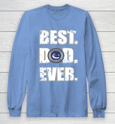 NHL Vancouver Canucks Hockey Best Dad Ever Family Shirt Long Sleeve T-Shirt 8
