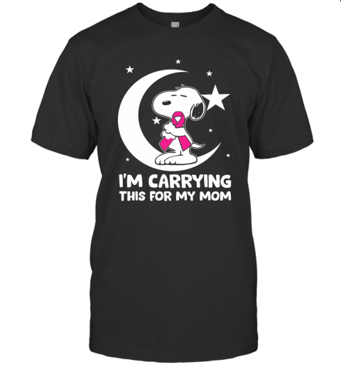 Snoopy I'M Carrying This For My Mom Cancer Awareness T-Shirt