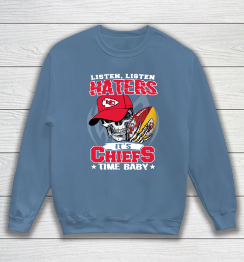 Listen Haters It is CHIEFS Time Baby NFL Sweatshirt 6
