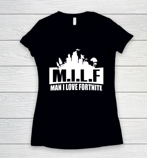 Man I Love Fortnite MILF funny Women's V-Neck T-Shirt