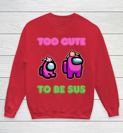 Among Us Shirts Too cute to be sus Youth Sweatshirt 4