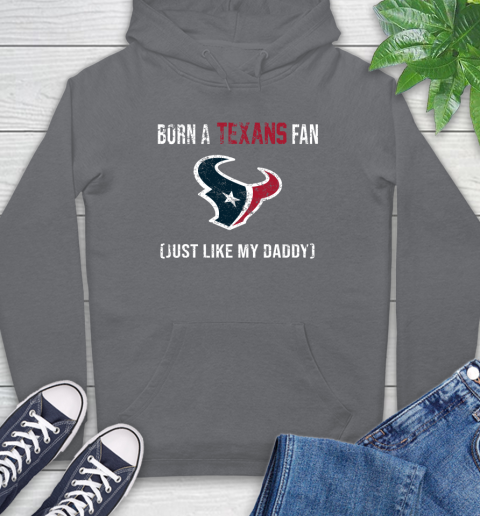 NFL Houston Texans Football Loyal Fan Just Like My Daddy Shirt Hoodie 7