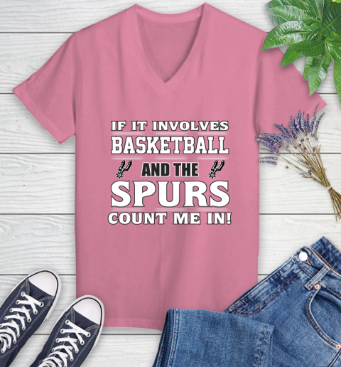 NBA If It Involves Basketball And San Antonio Spurs Count Me In Sports Women's V-Neck T-Shirt 13