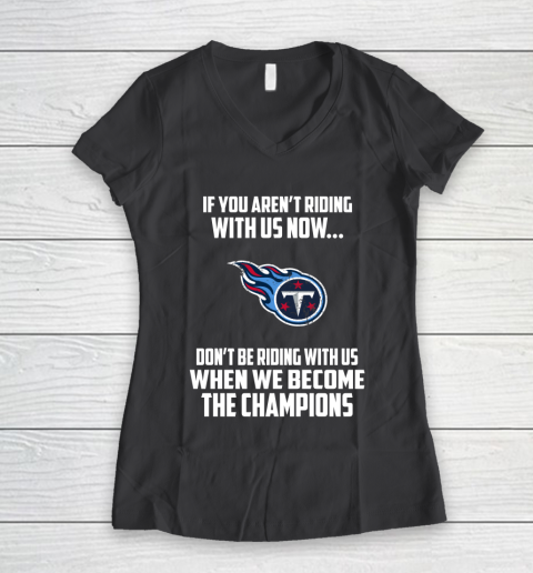 NFL Tennessee Titans Football We Become The Champions Women's V-Neck T-Shirt 6